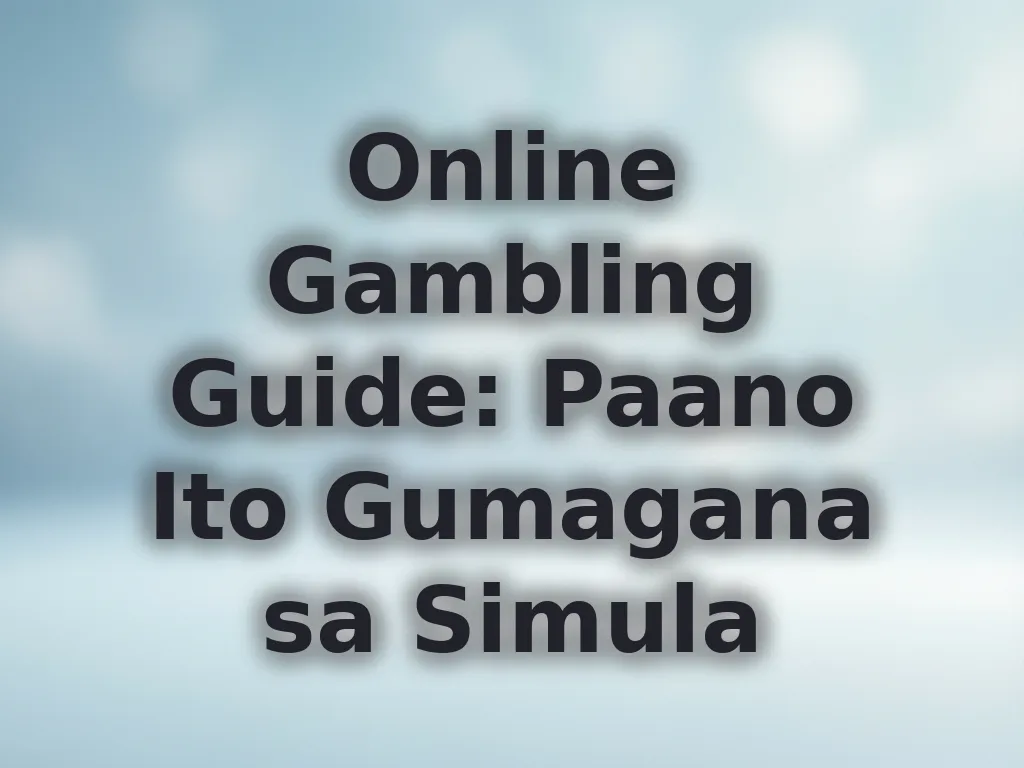 Online Gambling Guide: Paano Ito Gumagana sa Simula